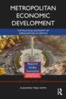 Metropolitan Economic Development : The Political Economy of Urbanisation in Mexico - Book