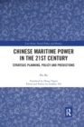 Chinese Maritime Power in the 21st Century : Strategic Planning, Policy and Predictions - Book