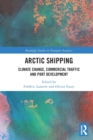 Arctic Shipping : Climate Change, Commercial Traffic and Port Development - Book