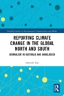 Reporting Climate Change in the Global North and South : Journalism in Australia and Bangladesh - Book
