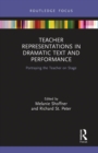 Teacher Representations in Dramatic Text and Performance : Portraying the Teacher on Stage - Book
