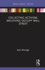 Collecting Activism, Archiving Occupy Wall Street - Book