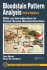 Bloodstain Pattern Analysis with an Introduction to Crime Scene Reconstruction - Book