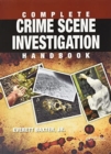 Complete Crime Scene Investigation Handbook - Book