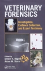 Veterinary Forensics : Investigation, Evidence Collection, and Expert Testimony - Book