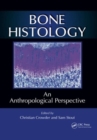 Bone Histology : An Anthropological Perspective - Book