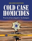 Cold Case Homicides : Practical Investigative Techniques, Second Edition - Book