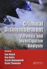 Criminal Dismemberment : Forensic and Investigative Analysis - Book