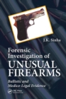 Forensic Investigation of Unusual Firearms : Ballistic and Medico-Legal Evidence - Book