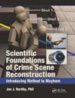 Scientific Foundations of Crime Scene Reconstruction : Introducing Method to Mayhem - Book