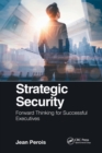 Strategic Security : Forward Thinking for Successful Executives - Book