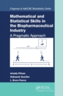 Mathematical and Statistical Skills in the Biopharmaceutical Industry : A Pragmatic Approach - Book