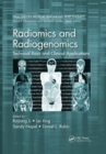 Radiomics and Radiogenomics : Technical Basis and Clinical Applications - Book