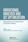 Variational Analysis and Set Optimization : Developments and Applications in Decision Making - Book