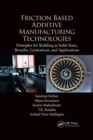 Friction Based Additive Manufacturing Technologies : Principles for Building in Solid State, Benefits, Limitations, and Applications - Book