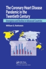 The Coronary Heart Disease Pandemic in the Twentieth Century : Emergence and Decline in Advanced Countries - Book