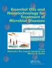 Essential Oils and Nanotechnology for Treatment of Microbial Diseases - Book