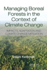 Managing Boreal Forests in the Context of Climate Change : Impacts, Adaptation and Climate Change Mitigation - Book