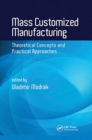 Mass Customized Manufacturing : Theoretical Concepts and Practical Approaches - Book