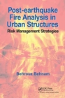 Post-Earthquake Fire Analysis in Urban Structures : Risk Management Strategies - Book