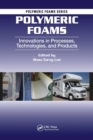 Polymeric Foams : Innovations in Processes, Technologies, and Products - Book