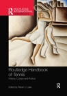 Routledge Handbook of Tennis : History, Culture and Politics - Book