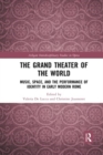 The Grand Theater of the World : Music, Space, and the Performance of Identity in Early Modern Rome - Book