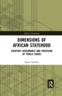 Dimensions of African Statehood : Everyday Governance and Provision of Public Goods - Book