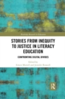 Stories from Inequity to Justice in Literacy Education : Confronting Digital Divides - Book