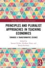 Principles and Pluralist Approaches in Teaching Economics : Towards a Transformative Science - Book