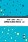 How China's Rise is Changing the Middle East - Book