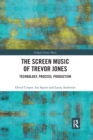 The Screen Music of Trevor Jones : Technology, Process, Production - Book