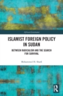 Islamist Foreign Policy in Sudan : Between Radicalism and the Search for Survival - Book