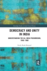 Democracy and Unity in India : Understanding the All India Phenomenon, 1940-1960 - Book