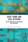 State Crime and Civil Activism : On the Dialectics of Repression and Resistance - Book