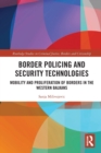 Border Policing and Security Technologies : Mobility and Proliferation of Borders in the Western Balkans - Book