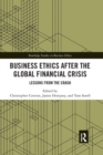 Business Ethics After the Global Financial Crisis : Lessons from The Crash - Book