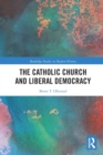 The Catholic Church and Liberal Democracy - Book