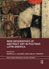 New Geographies of Abstract Art in Postwar Latin America - Book