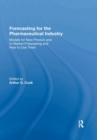 Forecasting for the Pharmaceutical Industry : Models for New Product and In-Market Forecasting and How to Use Them - Book