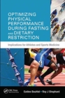 Optimizing Physical Performance During Fasting and Dietary Restriction : Implications for Athletes and Sports Medicine - Book