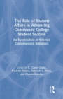 The Role of Student Affairs in Advancing Community College Student Success : An Examination of Selected Contemporary Initiatives - Book