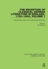 The Reception of Classical German Literature in England, 1760-1860, Volume1 : A Documentary History from Contemporary Periodicals - Book
