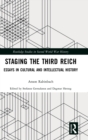 Staging the Third Reich : Essays in Cultural and Intellectual History - Book