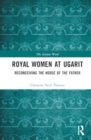 Royal Women at Ugarit : Reconceiving the House of the Father - Book
