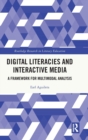 Digital Literacies and Interactive Media : A Framework for Multimodal Analysis - Book