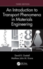 An Introduction to Transport Phenomena in Materials Engineering - Book