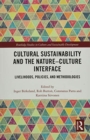 Cultural Sustainability and the Nature-Culture Interface : Livelihoods, Policies, and Methodologies - Book