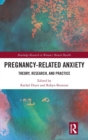 Pregnancy-Related Anxiety : Theory, Research, and Practice - Book