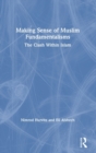 Making Sense of Muslim Fundamentalisms : The Clash Within Islam - Book